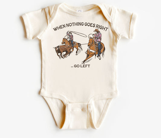 When Nothing Goes Right S/S Onesie or Tee